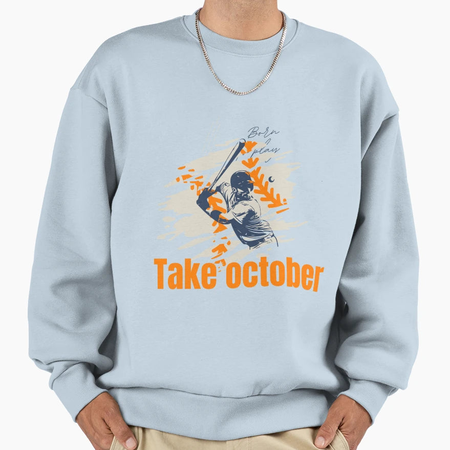 Take October Orioles Baseball Sweatshirt - Novelty Apparel for Adults - T-Shirt, Sweatshirt, Hoodie