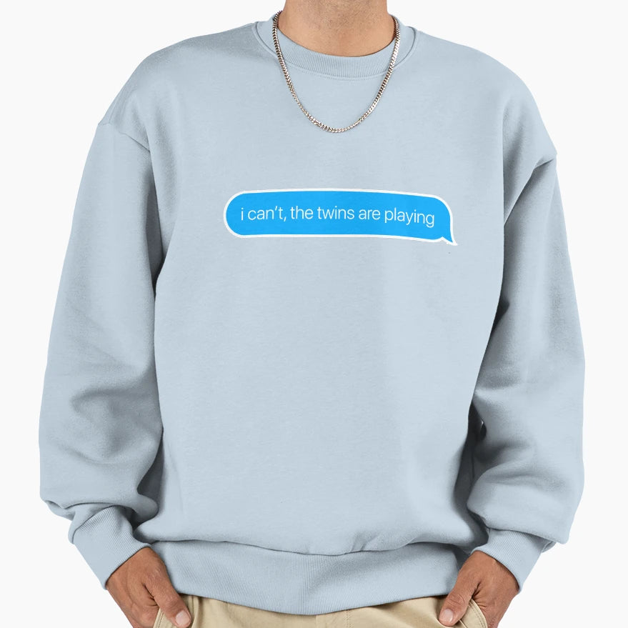 I Cant Twins Are Playing Sweatshirt - Streetwear Style Men Women - T-Shirt, Sweatshirt, Hoodie