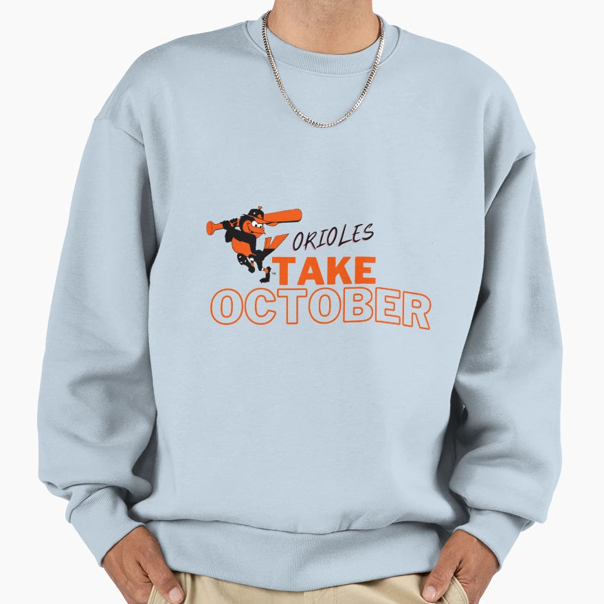 Orioles Take October Sweatshirt - Aesthetic Graphic for Adults - T-Shirt, Sweatshirt, Hoodie