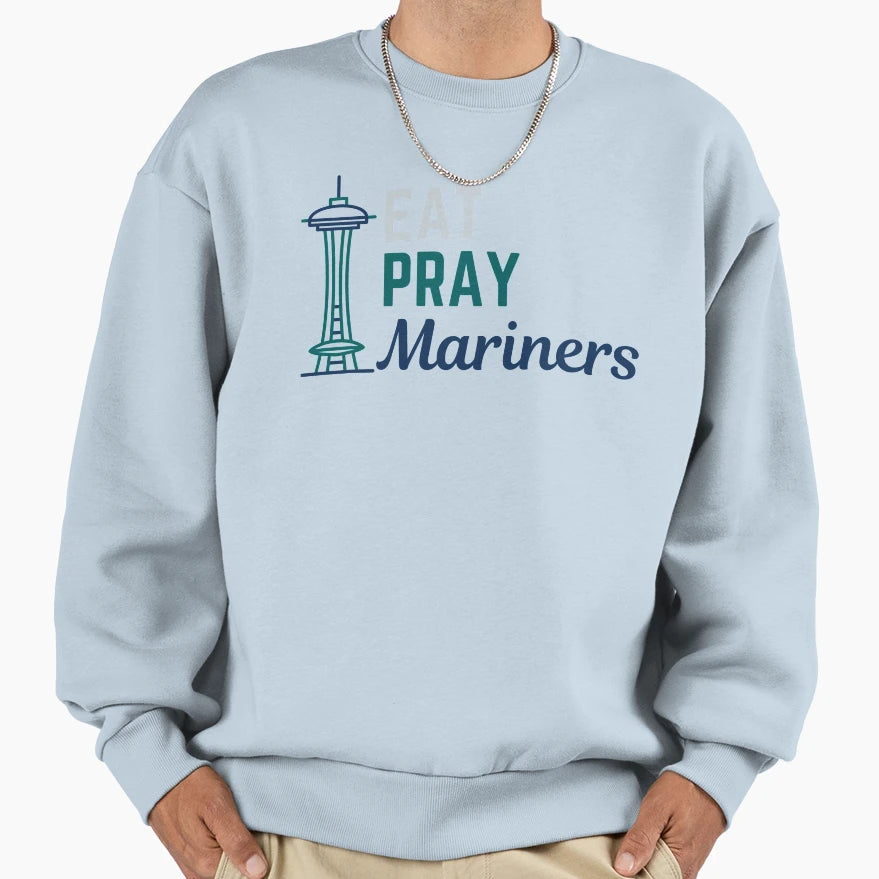 Eat Pray Mariners Sweatshirt - Fun Novelty Design Unisex - T-Shirt, Sweatshirt, Hoodie