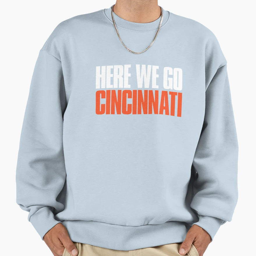 Here We Go Cincinnati Fan Sweatshirt - Custom Art Print Unisex - T-Shirt, Sweatshirt, Hoodie