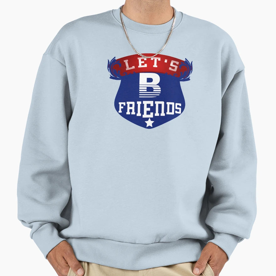 Lets Be Friends Friends Friend Sweatshirt - Minimalist Print for Adults - T-Shirt, Sweatshirt, Hoodie