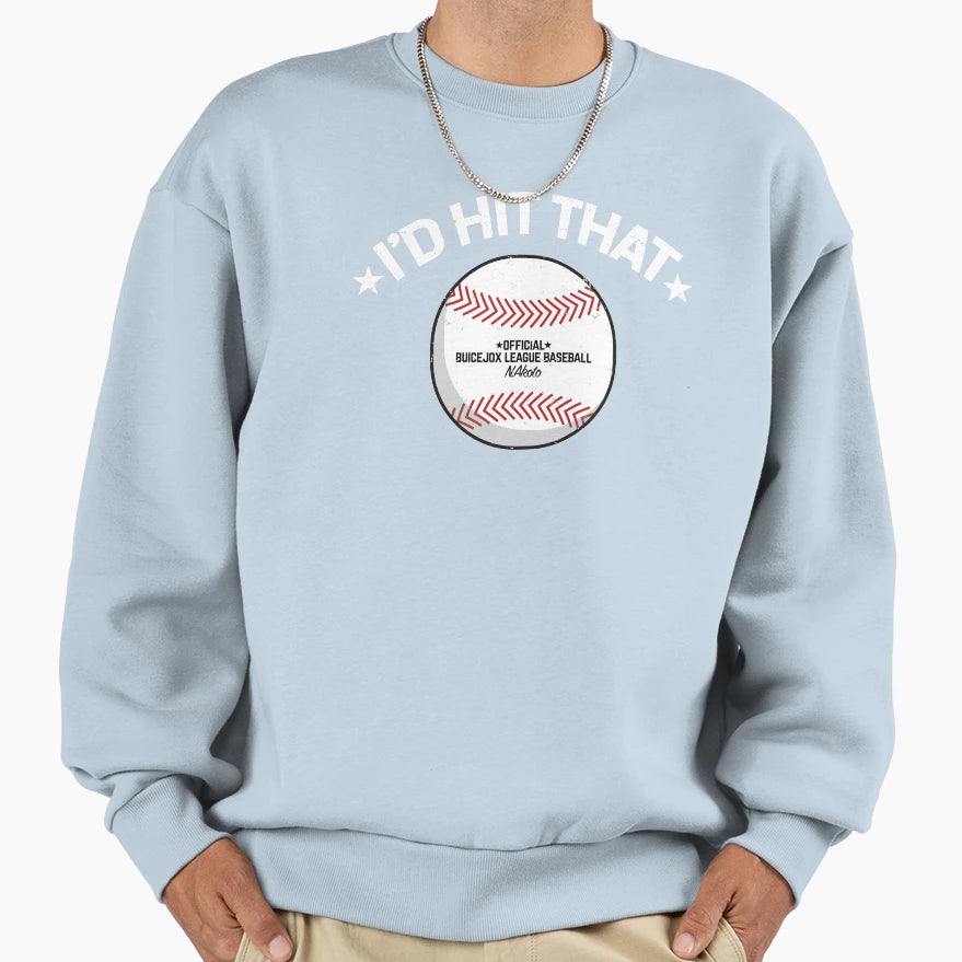 Funny Baseball Id Hit That Sweatshirt - Aesthetic Graphic Men Women - T-Shirt, Sweatshirt, Hoodie