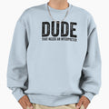 Dude Sweatshirt - Trendy Graphic for Adults - T-Shirt, Sweatshirt, Hoodie