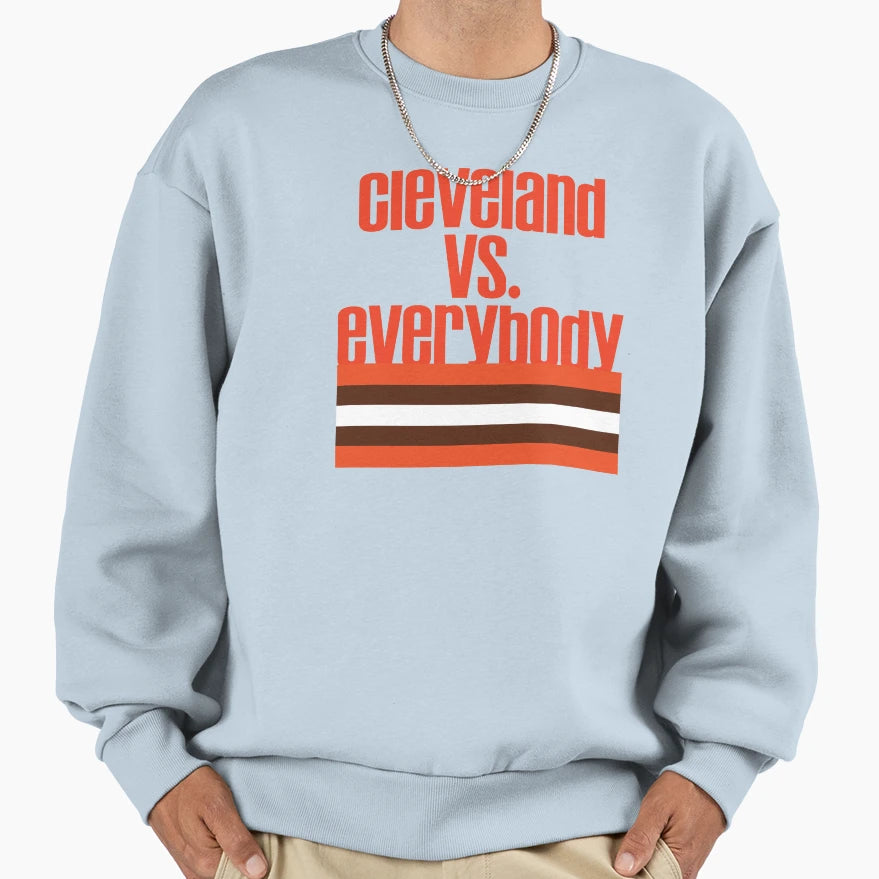 Cleveland Vs Everybody Sweatshirt - Casual Everyday Wear Unisex - T-Shirt, Sweatshirt, Hoodie