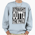 Straight Outta Phils Sweatshirt - Novelty Apparel Unisex - T-Shirt, Sweatshirt, Hoodie