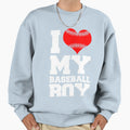 I Love My Baseball Sweatshirt - Casual Everyday Wear for Adults - T-Shirt, Sweatshirt, Hoodie