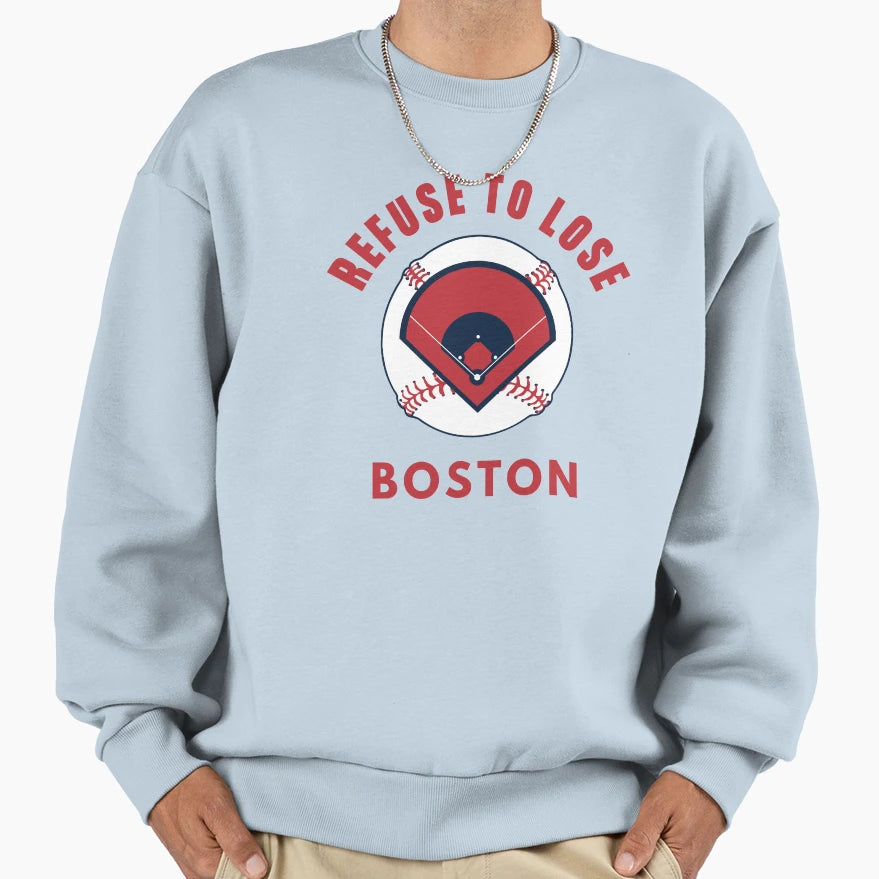 Refuse To Lose Boston Baseball Sweatshirt - Graphic Print for Adults - T-Shirt, Sweatshirt, Hoodie