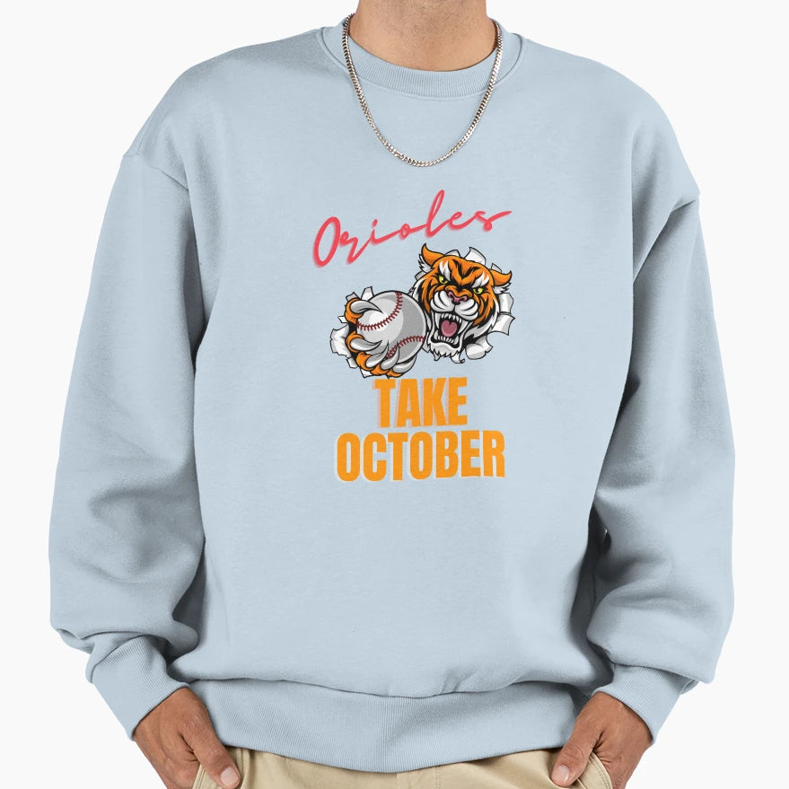 Orioles Take October Baseball Sweatshirt - Casual Everyday Wear for Adults - T-Shirt, Sweatshirt, Hoodie