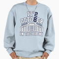 Its October Bronx Sweatshirt - Casual Everyday Wear for Adults - T-Shirt, Sweatshirt, Hoodie