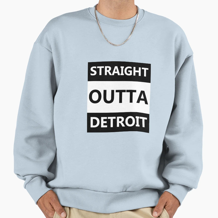 Straight Outta Detroit Sweatshirt - Streetwear Style Men Women - T-Shirt, Sweatshirt, Hoodie