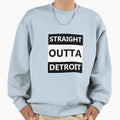 Straight Outta Detroit Sweatshirt - Streetwear Style Men Women - T-Shirt, Sweatshirt, Hoodie