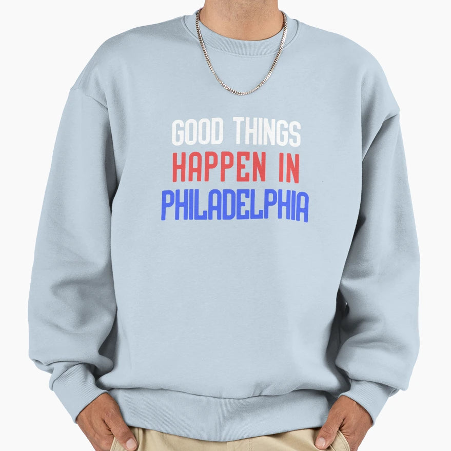 Good Thing Happen Sweatshirt - Fun Novelty Design Men Women - T-Shirt, Sweatshirt, Hoodie