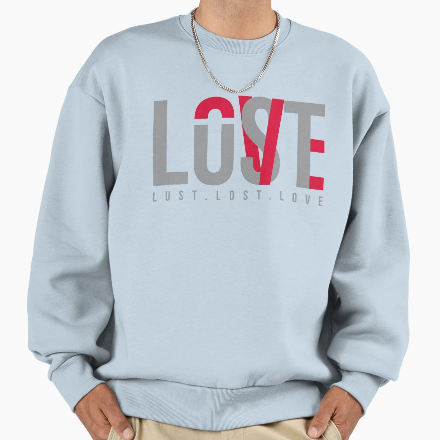Lust Lost Love Sweatshirt - Fun Novelty Design for Adults - T-Shirt, Sweatshirt, Hoodie