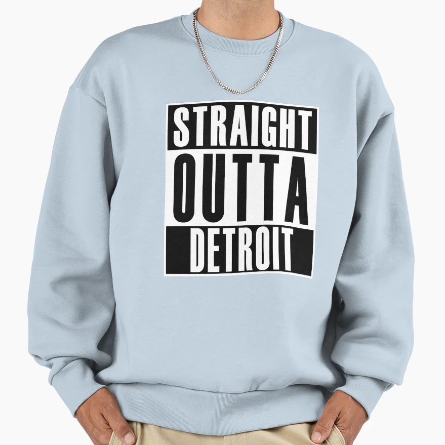 Straight Outta Detroit Sweatshirt - Casual Everyday Wear Men Women - T-Shirt, Sweatshirt, Hoodie