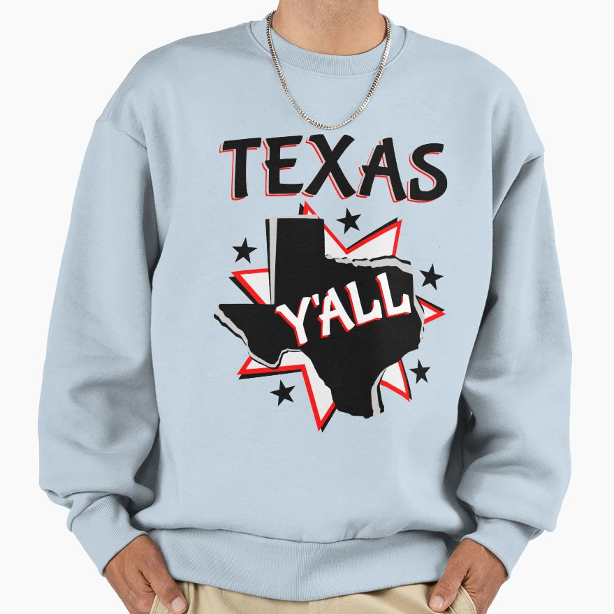 Texas State Pride Yall Sweatshirt - Fun Novelty Design Men Women - T-Shirt, Sweatshirt, Hoodie