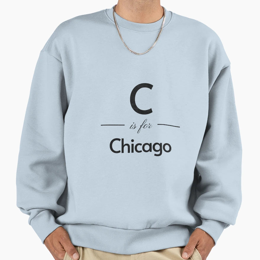 C Is Chicago Sweatshirt - Aesthetic Graphic for Adults - T-Shirt, Sweatshirt, Hoodie
