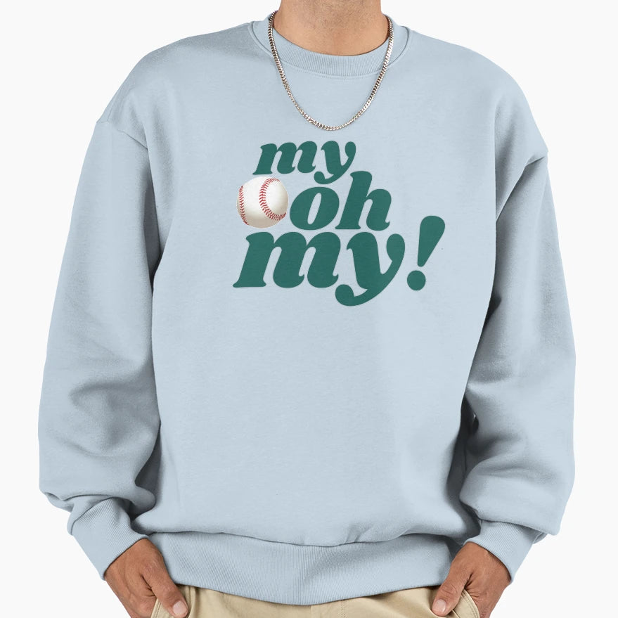 My Oh My Sweatshirt - Trendy Graphic for Adults - T-Shirt, Sweatshirt, Hoodie