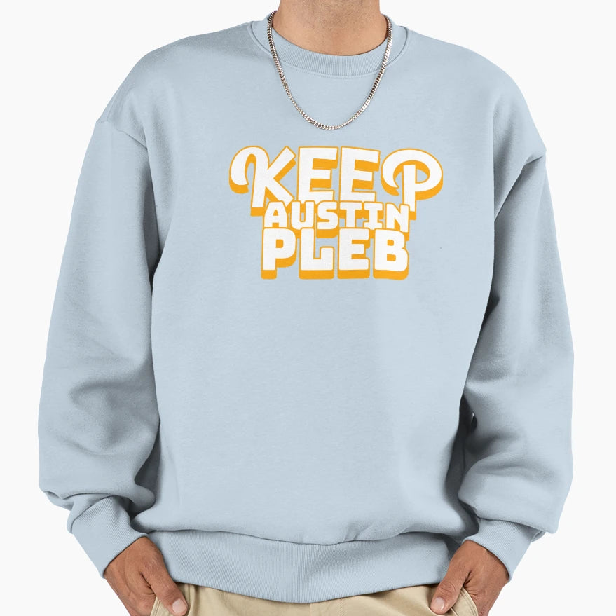 Keep Austin Pleb Celebrate Authentic Sweatshirt - Graphic Print Men Women - T-Shirt, Sweatshirt, Hoodie