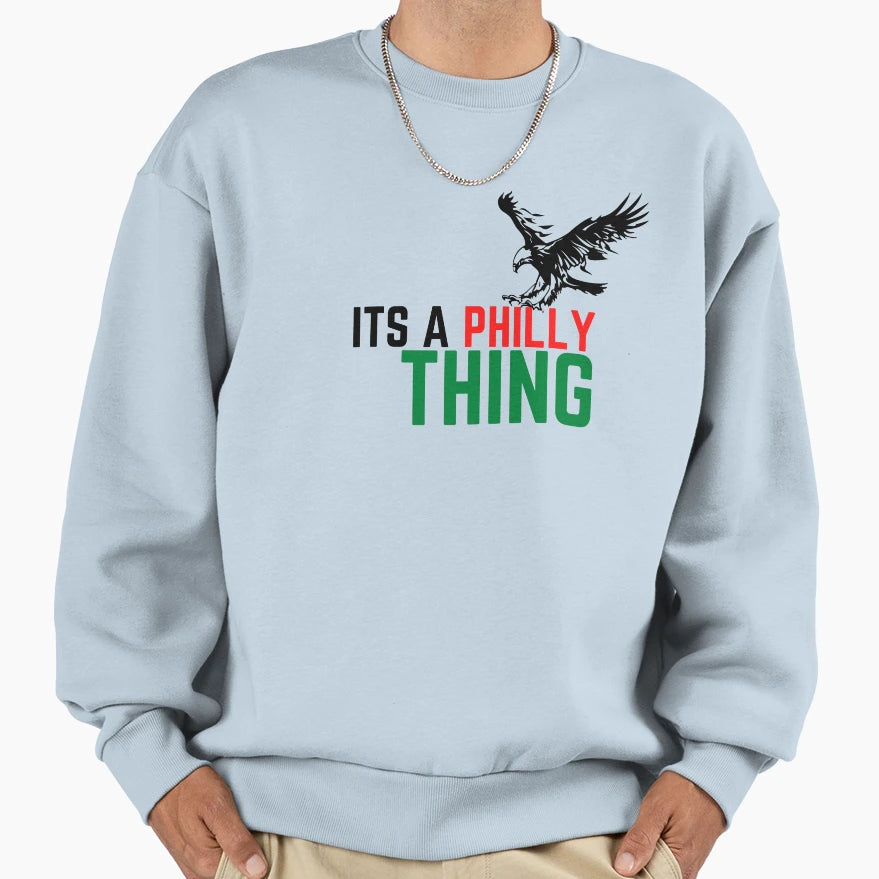 Its Philly Thing Sweatshirt - Custom Art Print for Adults - T-Shirt, Sweatshirt, Hoodie