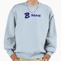 B Brave Sweatshirt - Aesthetic Graphic Men Women - T-Shirt, Sweatshirt, Hoodie