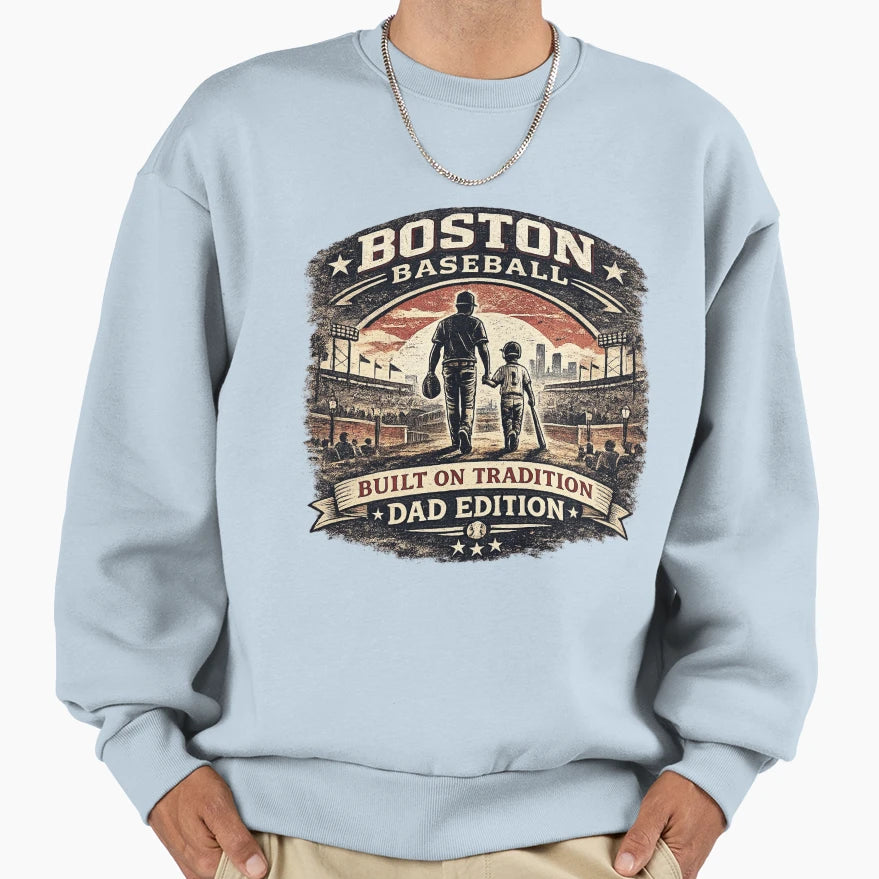 Boston Baseball Built Tradition Dad T-Shirt - Fun Novelty Design Men Women - T-Shirt, Sweatshirt, Hoodie
