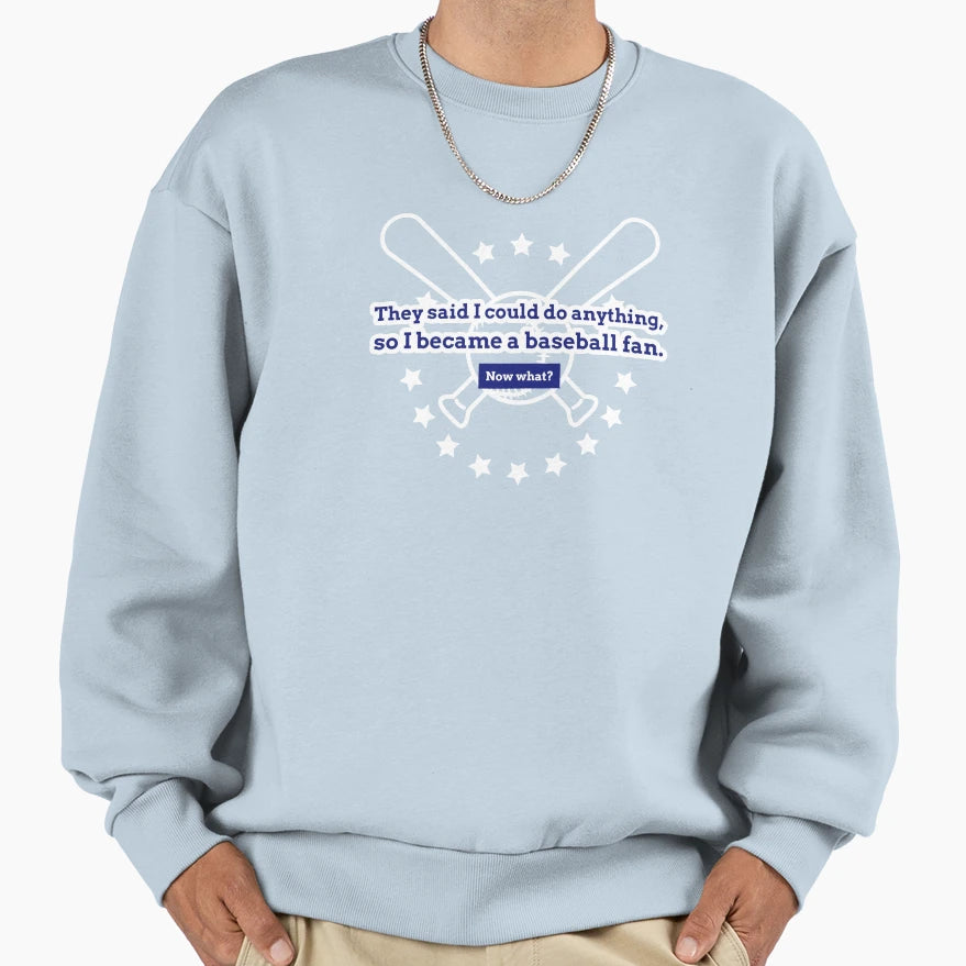 They Said I Could Do Anything So I Sweatshirt - Unique Graphic for Adults - T-Shirt, Sweatshirt, Hoodie
