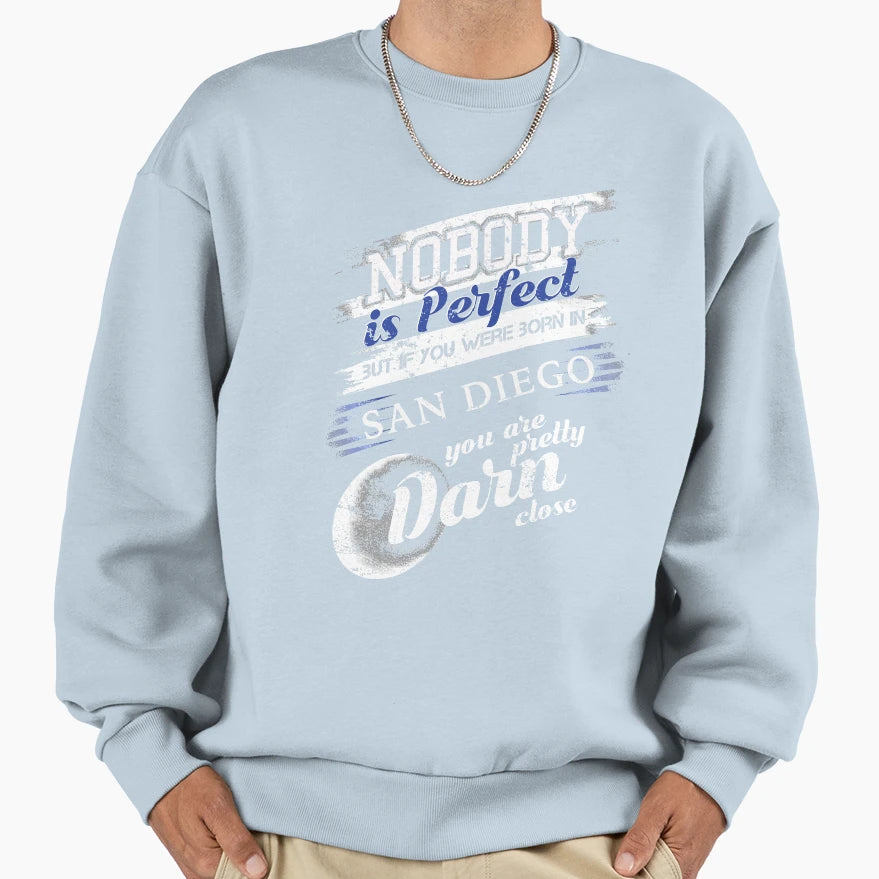 From San Diego Ca Im Close To Sweatshirt - Streetwear Style Men Women - T-Shirt, Sweatshirt, Hoodie