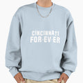 Cincinnati Forever Sweatshirt - Streetwear Style Unisex - T-Shirt, Sweatshirt, Hoodie