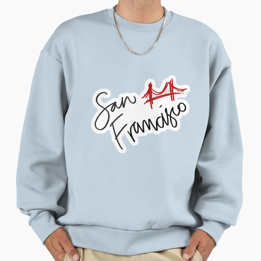 San Francisco Sweatshirt - Streetwear Style for Adults - T-Shirt, Sweatshirt, Hoodie