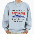 Welcome To Baltimore Dont Forget Sweatshirt - Custom Art Print Men Women - T-Shirt, Sweatshirt, Hoodie