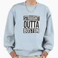 Straight Outta Boston Sweatshirt - Graphic Print Men Women - T-Shirt, Sweatshirt, Hoodie