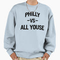 Philly Vs All Youse Sweatshirt - Aesthetic Graphic Unisex - T-Shirt, Sweatshirt, Hoodie