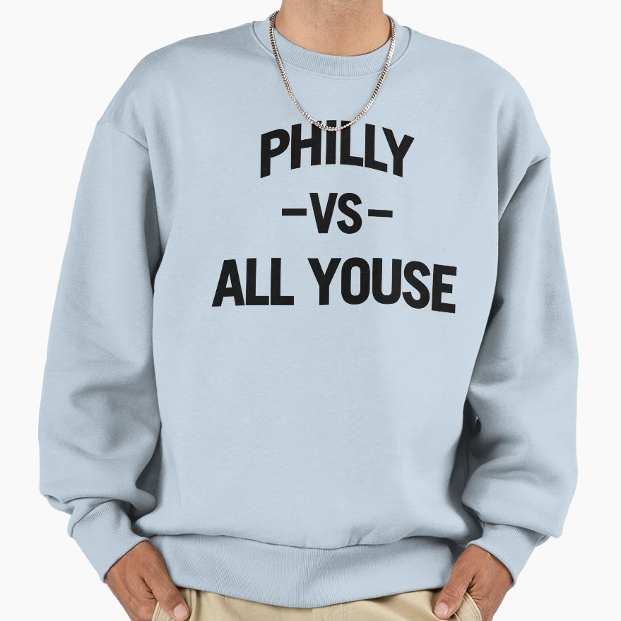 Philly Vs All Youse Sweatshirt - Aesthetic Graphic Unisex - T-Shirt, Sweatshirt, Hoodie