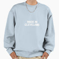 Made Cleveland Ohio Sweatshirt - Casual Everyday Wear Men Women - T-Shirt, Sweatshirt, Hoodie