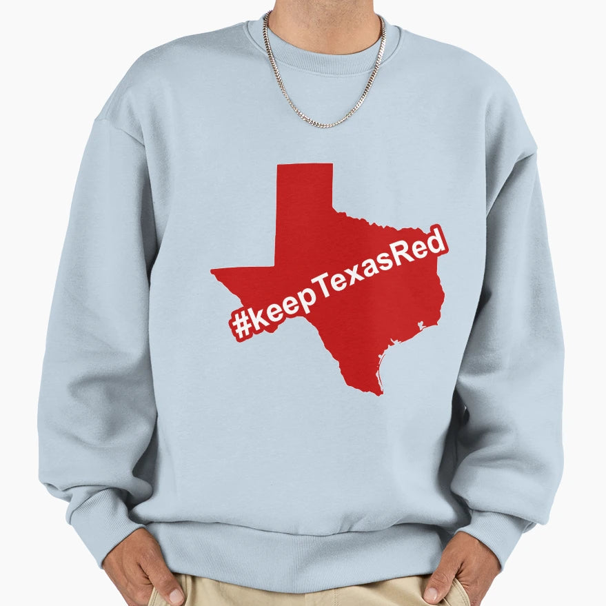 Keep Texas Red Keeptexasred Sweatshirt - Casual Everyday Wear Men Women - T-Shirt, Sweatshirt, Hoodie