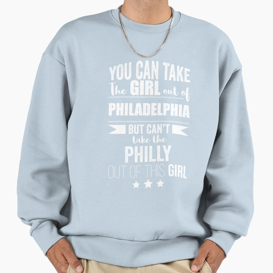 Can Take Out Philadelphia But Cant Sweatshirt - Trendy Graphic Men Women - T-Shirt, Sweatshirt, Hoodie