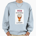 Beer Tastes Better Boston Sweatshirt - Streetwear Style for Adults - T-Shirt, Sweatshirt, Hoodie