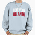 Here We Go Atlanta Fan Sweatshirt - Unique Graphic Unisex - T-Shirt, Sweatshirt, Hoodie