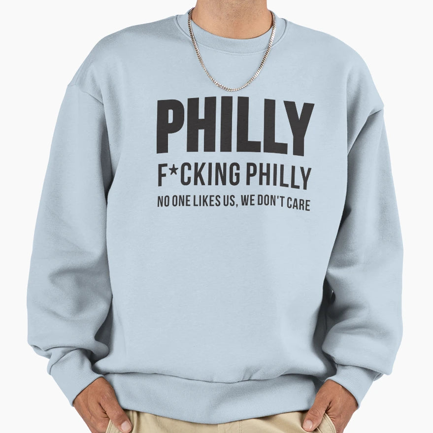 Philly No One Likes Us Sweatshirt - Custom Art Print Unisex - T-Shirt, Sweatshirt, Hoodie