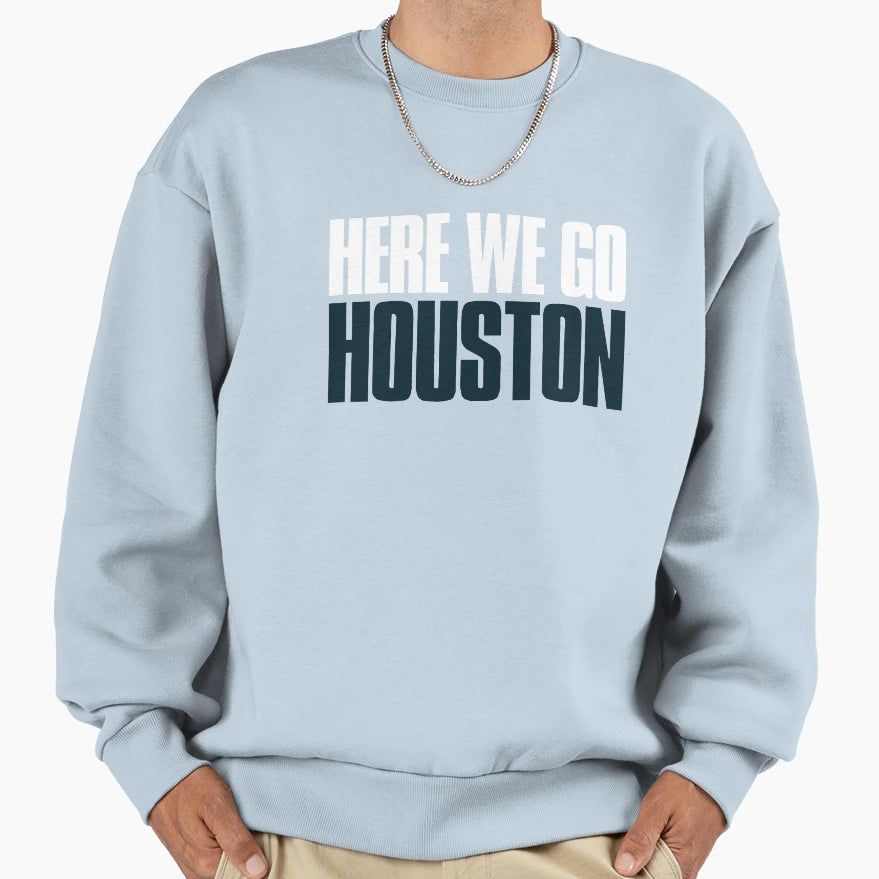 Here We Go Houston Sports Fan Sweatshirt - Fun Novelty Design Unisex - T-Shirt, Sweatshirt, Hoodie