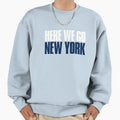 Here We Go New York Sports Fan Sweatshirt - Unique Graphic for Adults - T-Shirt, Sweatshirt, Hoodie