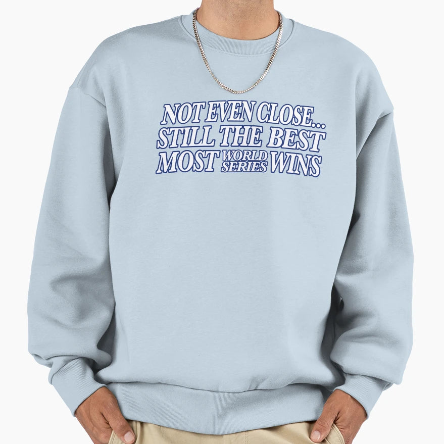 Still Best Not Even Close Sweatshirt - Aesthetic Graphic Unisex - T-Shirt, Sweatshirt, Hoodie