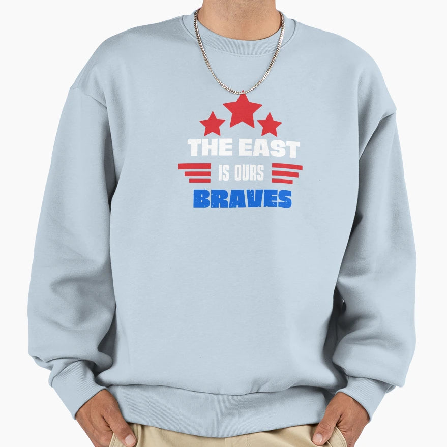 East Is Ours Braves Nl East Division Sweatshirt - Novelty Apparel Unisex - T-Shirt, Sweatshirt, Hoodie