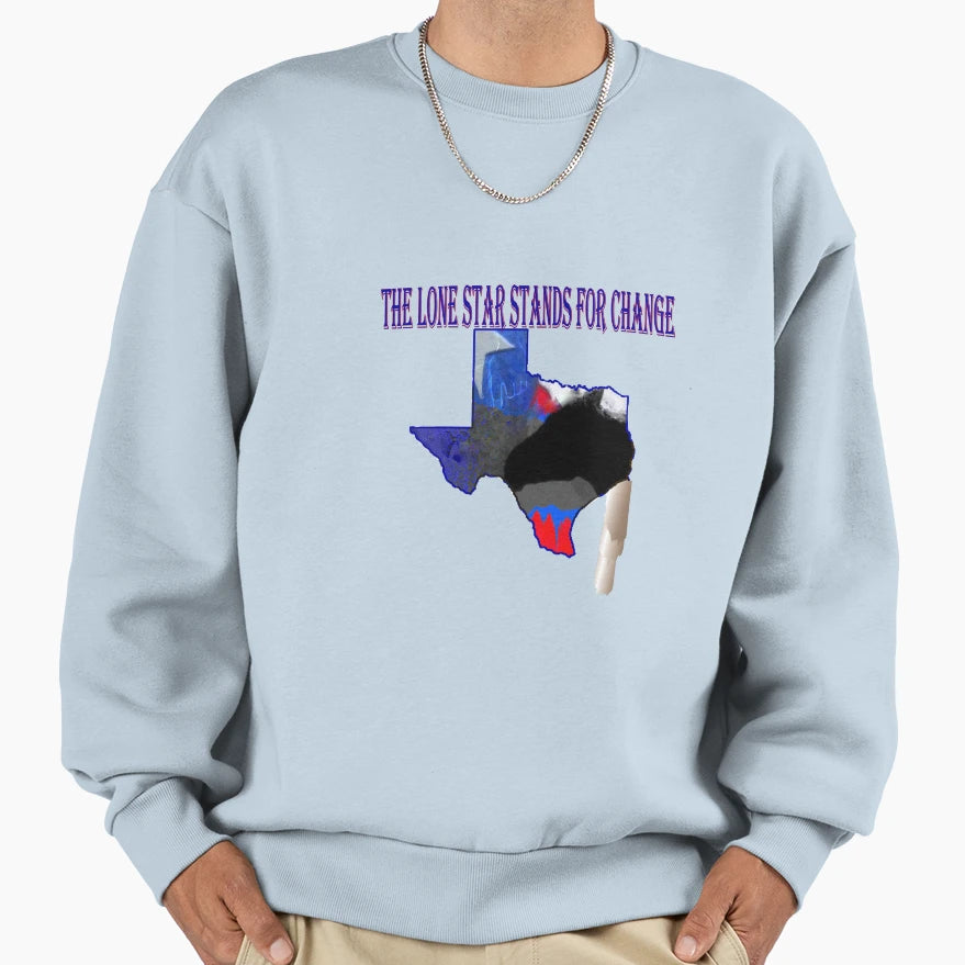 Lone Star Stands Change Sweatshirt - Graphic Print Men Women - T-Shirt, Sweatshirt, Hoodie