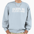 Born Cleveland Sweatshirt - Minimalist Print Men Women - T-Shirt, Sweatshirt, Hoodie