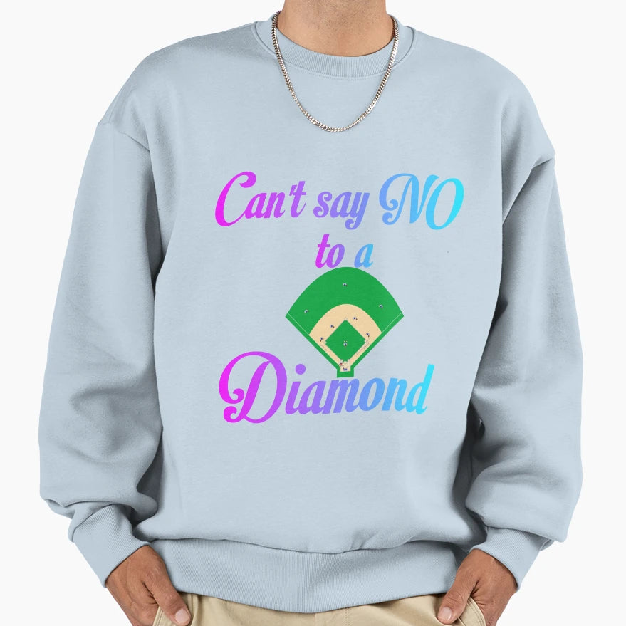 Cant Say No To Diamond Sweatshirt - Novelty Apparel Unisex - T-Shirt, Sweatshirt, Hoodie