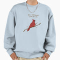 When Cardinal Appears Loved Sweatshirt - Casual Everyday Wear Men Women - T-Shirt, Sweatshirt, Hoodie