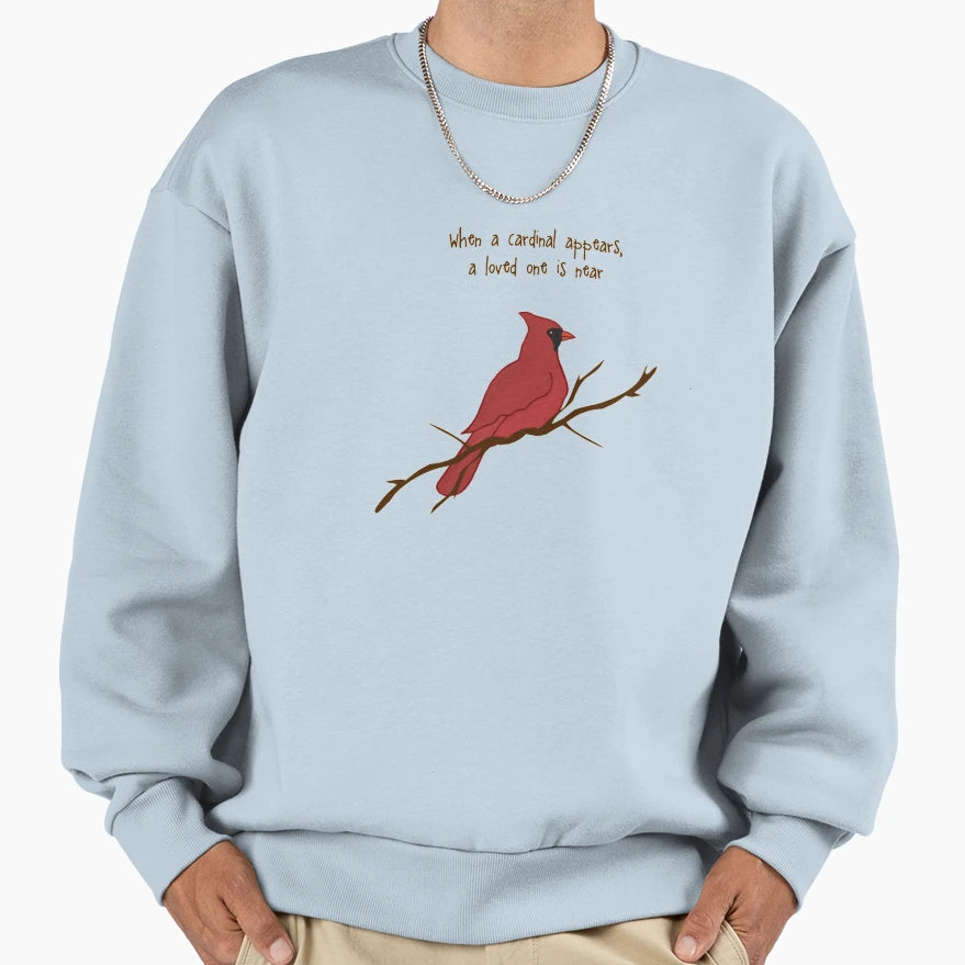 When Cardinal Appears Loved Sweatshirt - Casual Everyday Wear Men Women - T-Shirt, Sweatshirt, Hoodie