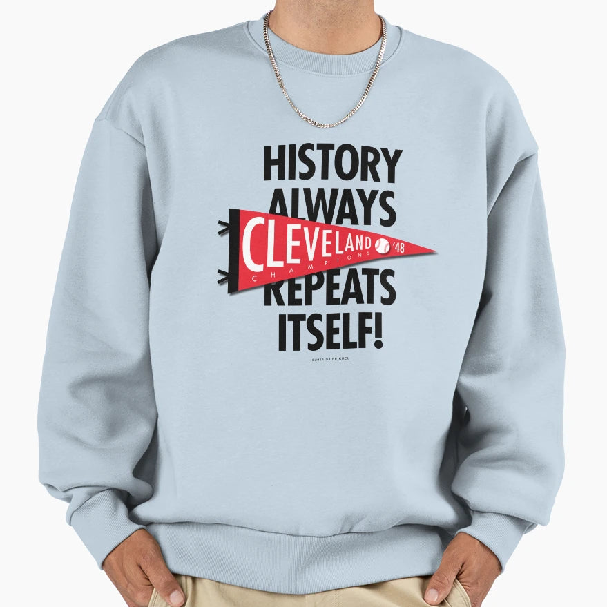History Always Repeats Itself Sweatshirt - Casual Everyday Wear for Adults - T-Shirt, Sweatshirt, Hoodie